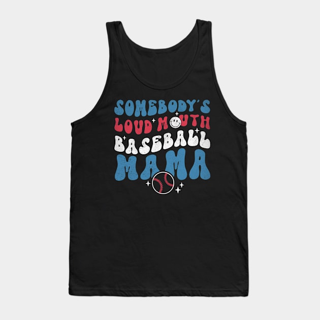 Somebody's Loud Mouth Baseball Mama Tank Top by Teewyld